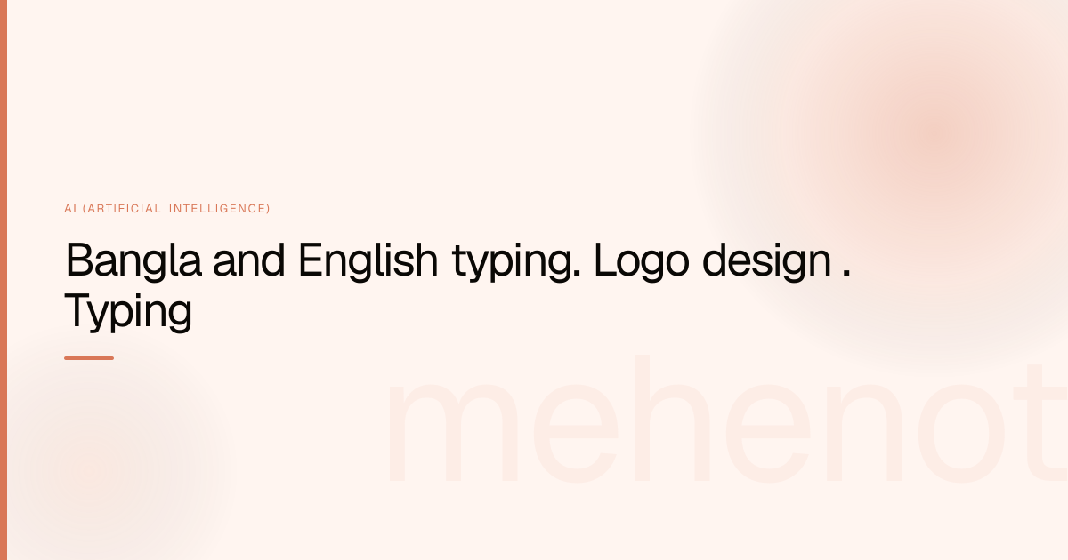 Bangla and English typing. Logo design . Typing – AI (Artificial Intelligence) on mehenot