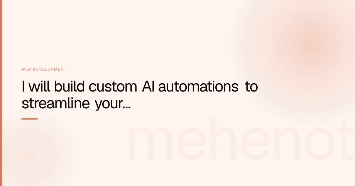 I will build custom AI automations to streamline your business operations. – Web Development on mehenot